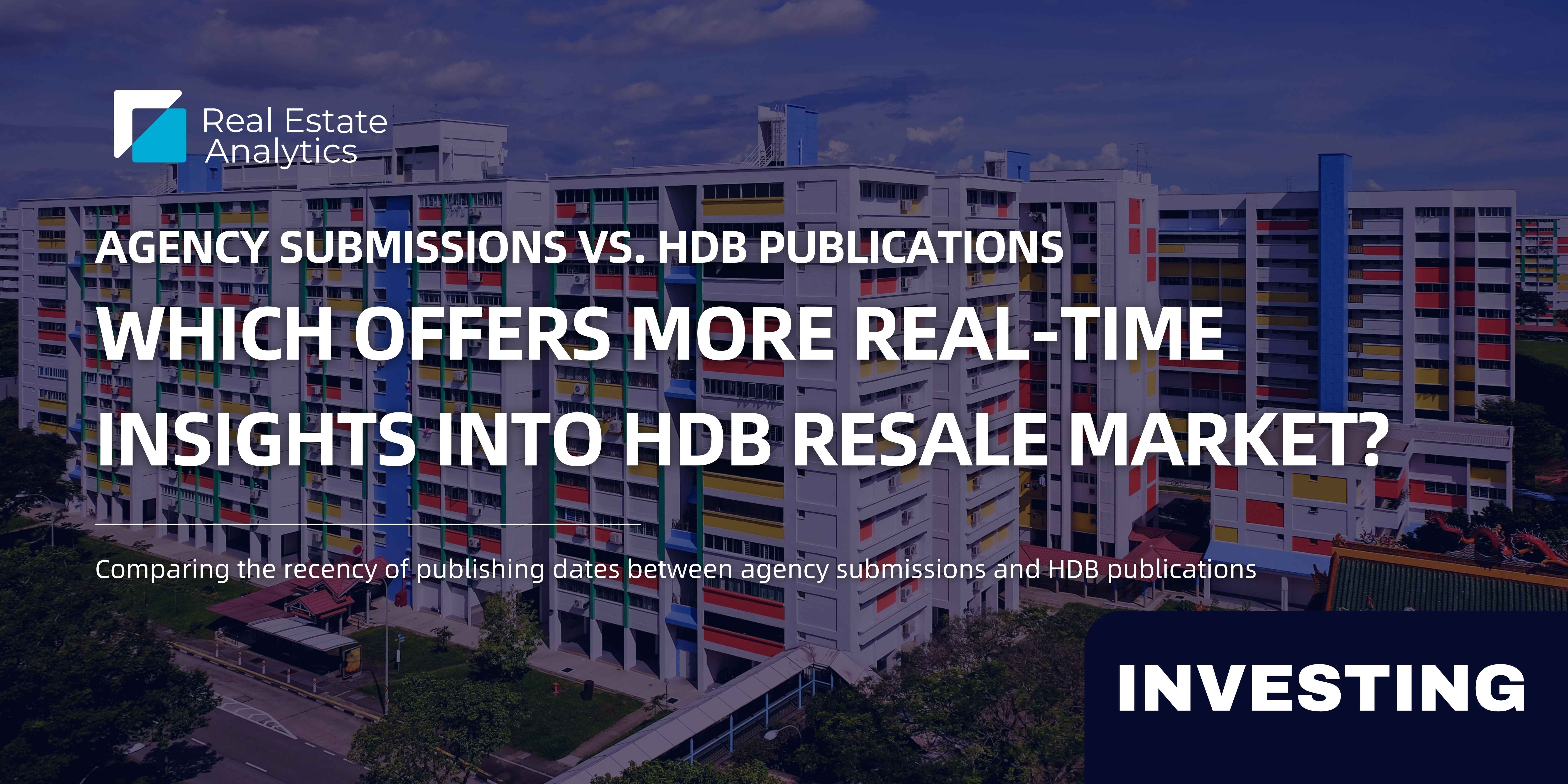 Agency Submissions vs. HDB Publications: Which Offers More Real-Time Insights for HDB resale market?