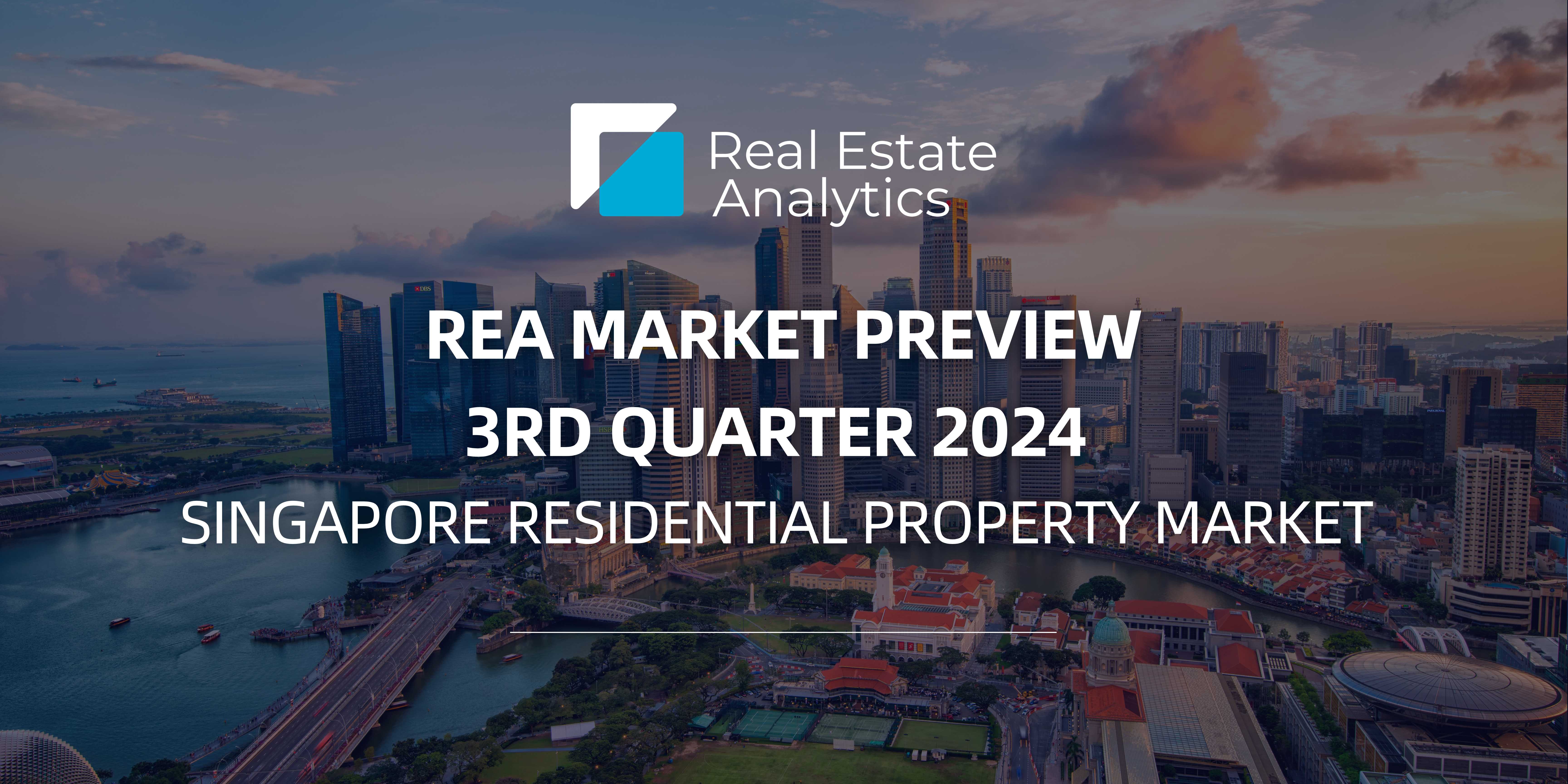REA Preview for 3rd Quarter 2024 Singapore Residential Property Market