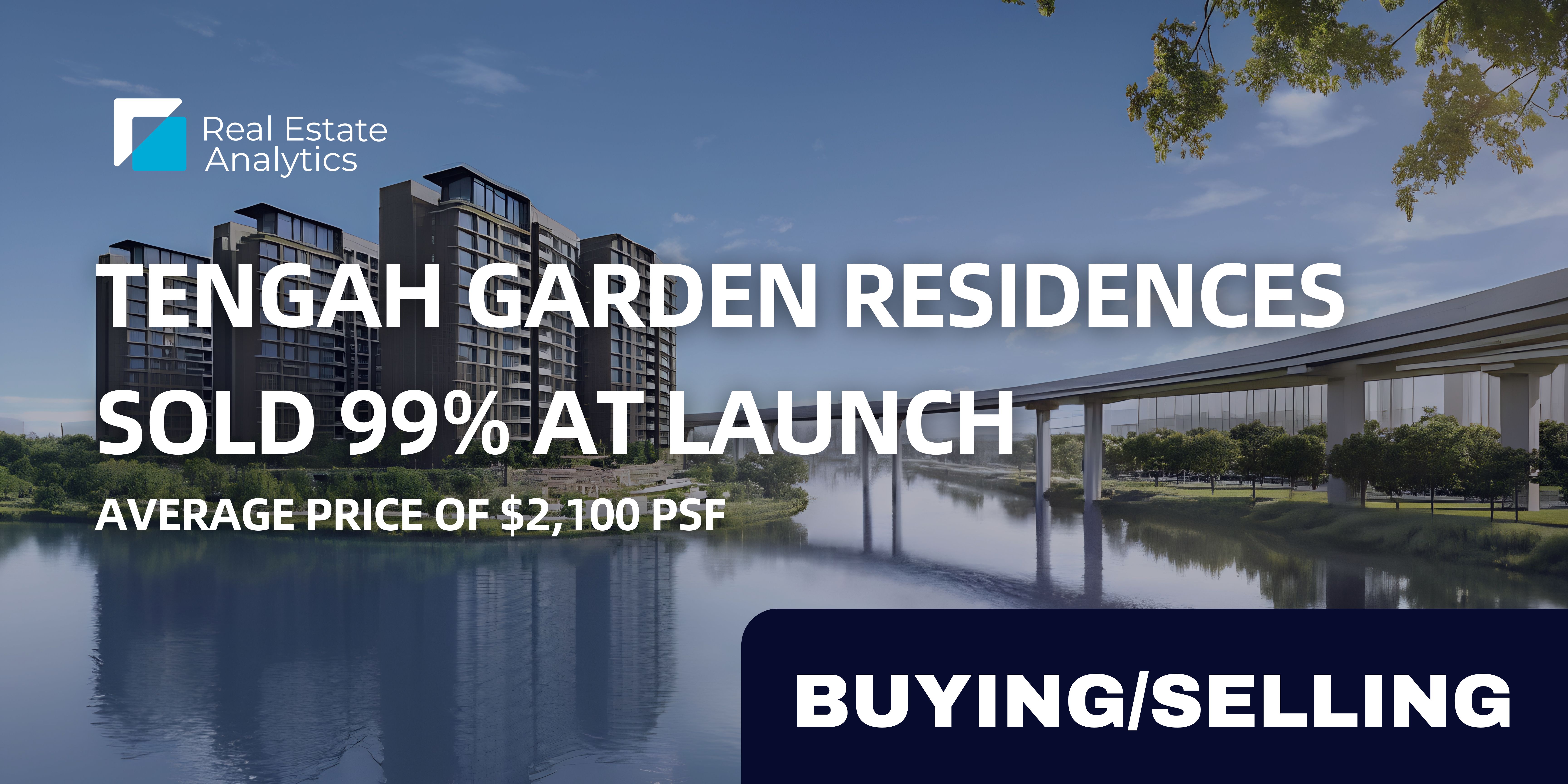 Tengah Garden Residences Sold 99% At Launch, Average Price of $2,100 PSF