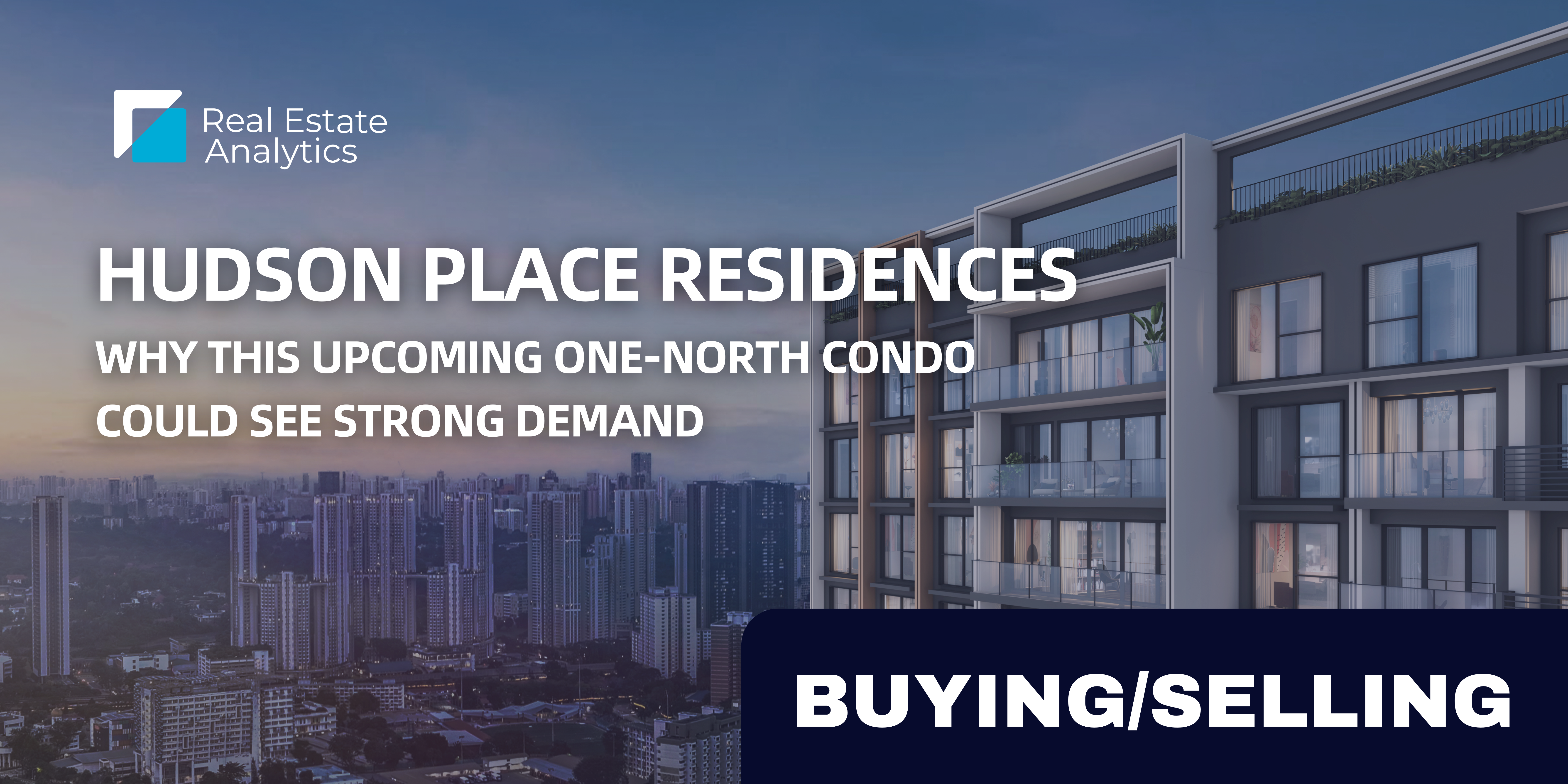 Hudson Place Residences: Why This Upcoming one-north Condo Could See Strong Demand