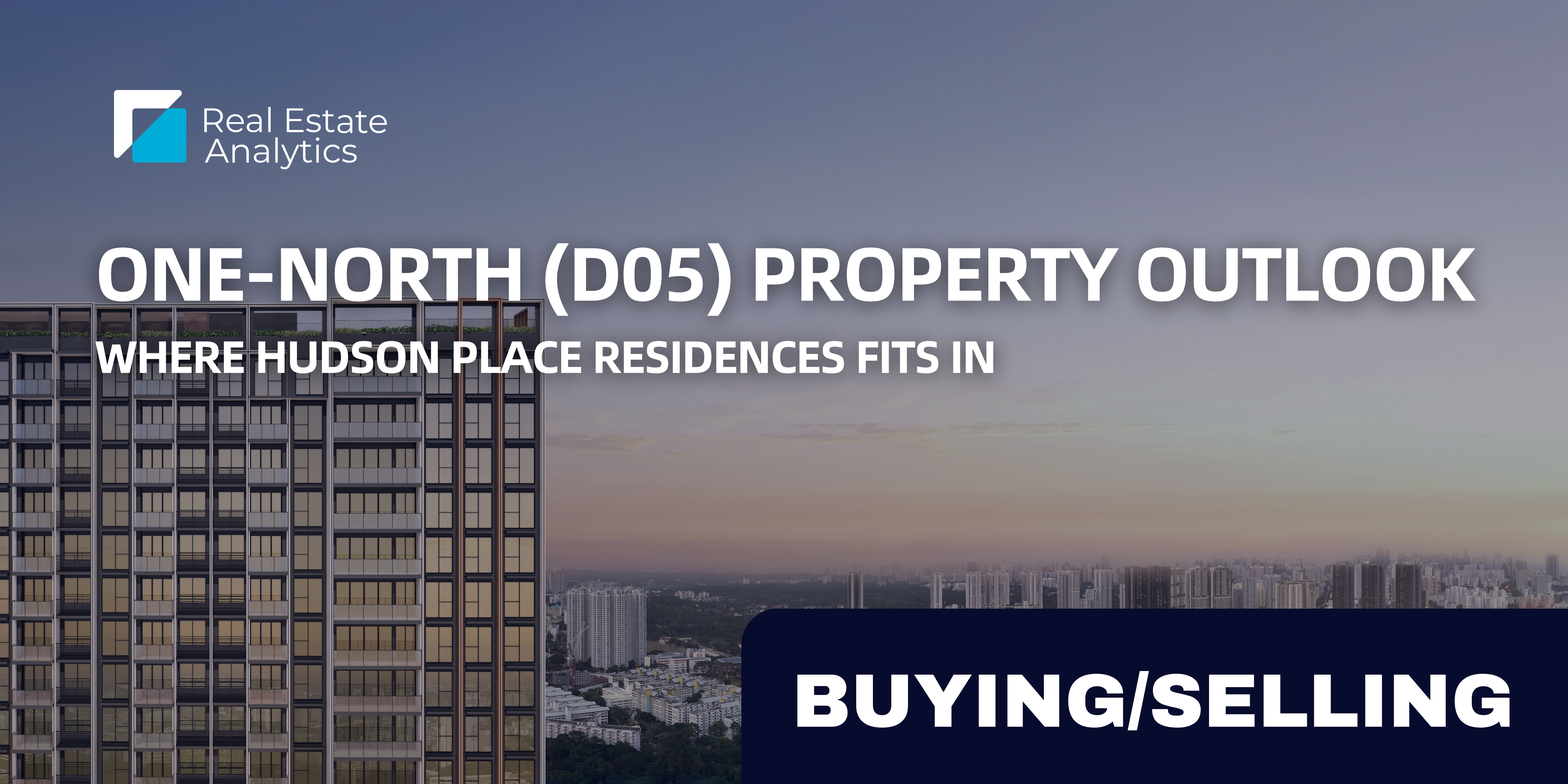 one-north (D05) Property Outlook: Where Hudson Place Residences Fits In