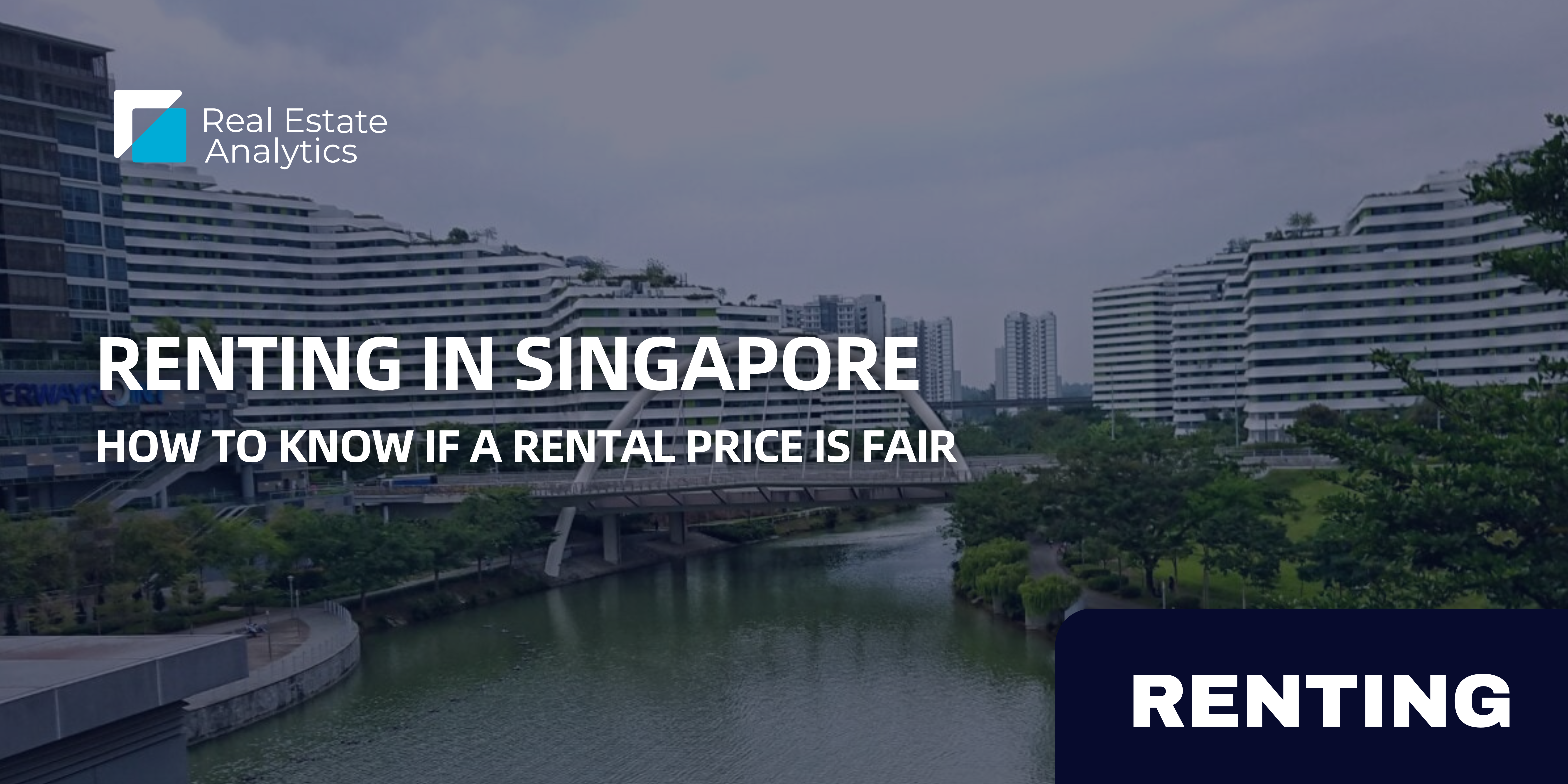 Renting in Singapore: How to Know If a Rental Price Is Fair