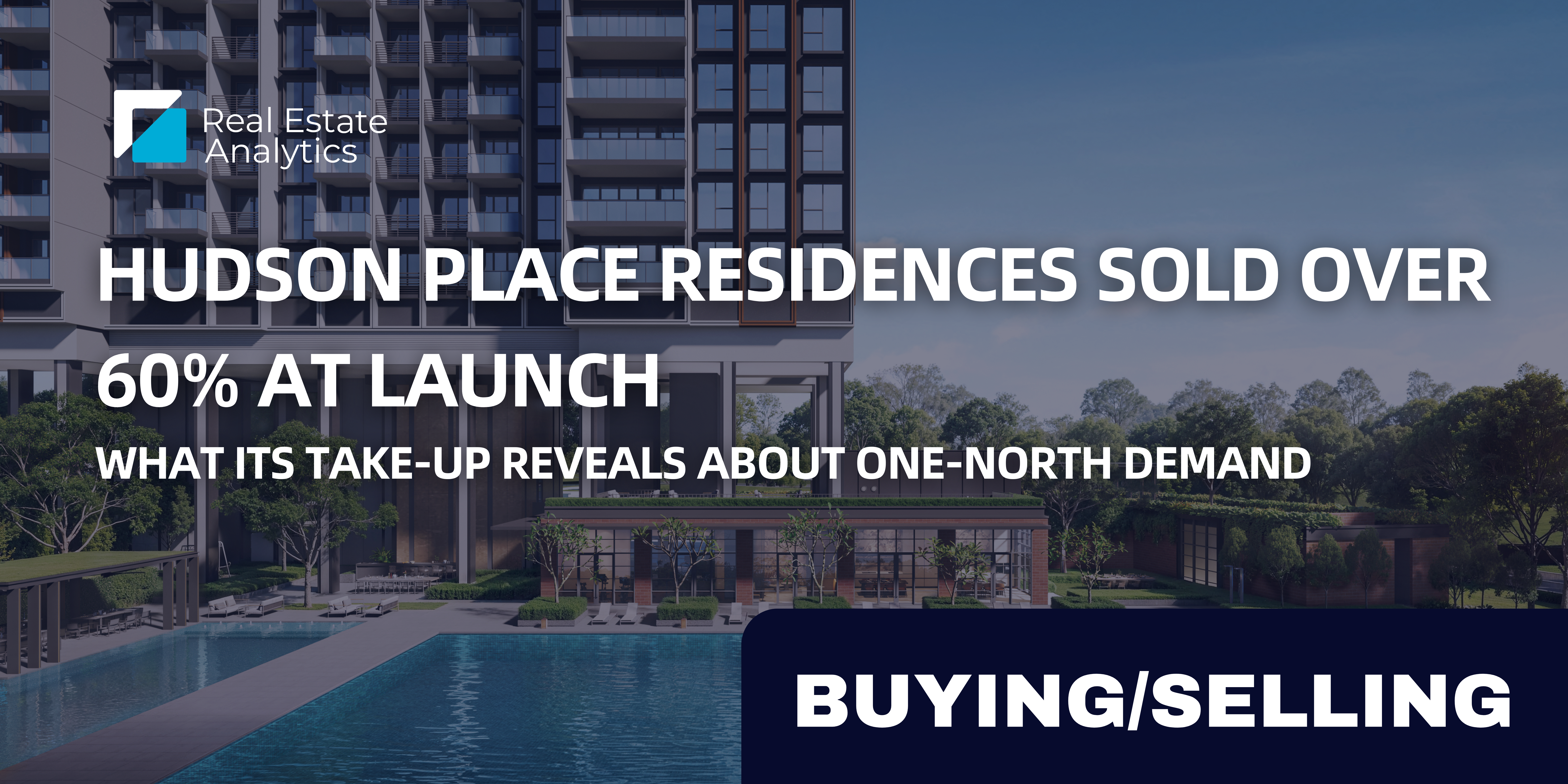 Hudson Place Residences Sold Over 60% At Launch: What Its Take-Up Reveals About one-north Demand 