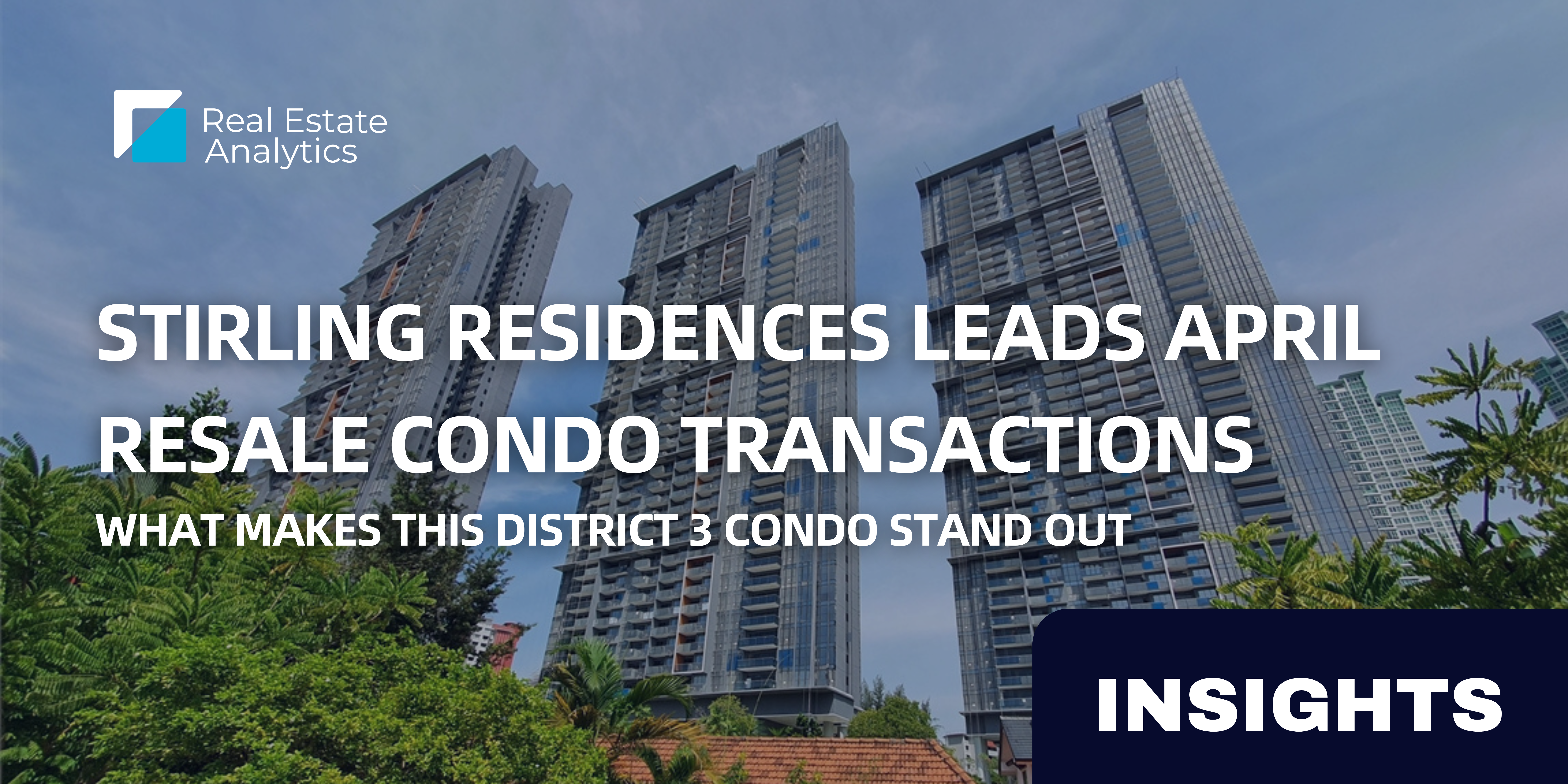 Stirling Residences Leads April Resale Condo Transactions: What Makes This District 3 Condo Stand Out