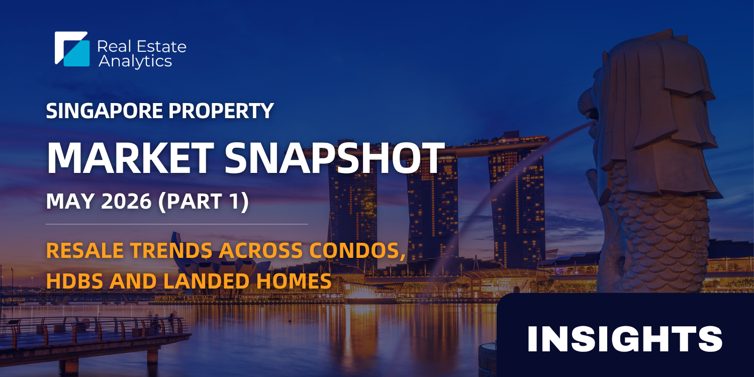 Singapore Property Market Snapshot: May 2026 - Resale Trends Across Condos, HDBs and Landed Homes