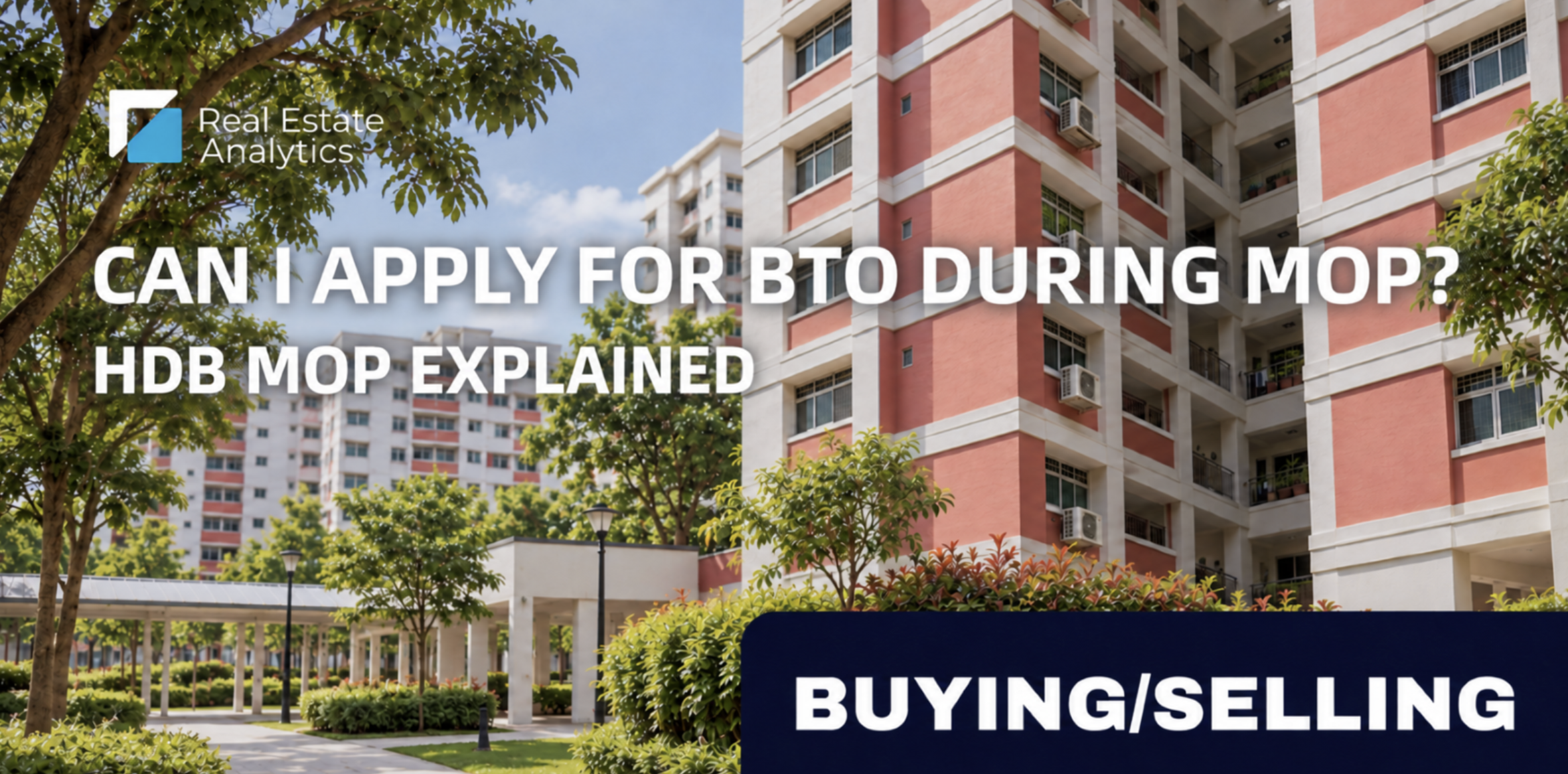 Can I Apply for BTO During MOP? HDB MOP Explained
